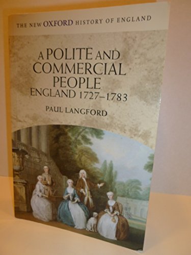 A Polite and Commercial People: England 1727-1783 (New Oxford History of England)
